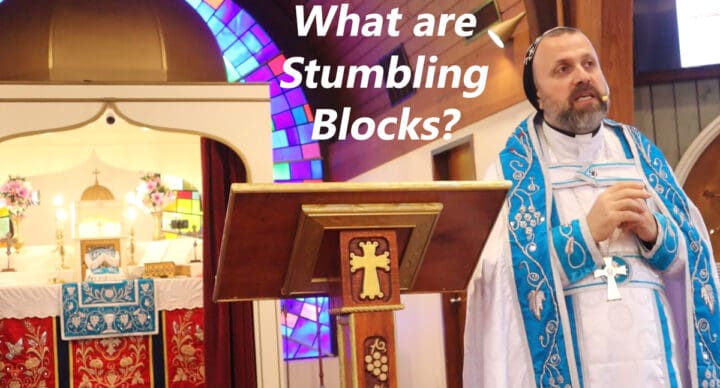 Avoid Stumbling Blocks and Be a Blessing to Others - By Father Andrew Bahhi
