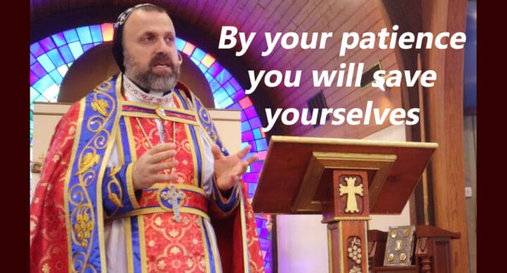 True Christians are Patient and Longsuffering - By Father Andrew Bahhi